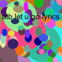 atb let u go lyrics